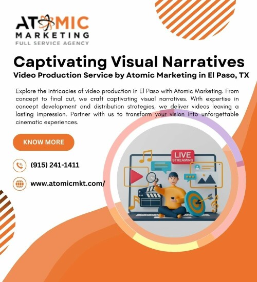 Captivating Visual Narratives Video Production Service by Atomic Marketing in El Paso, TX