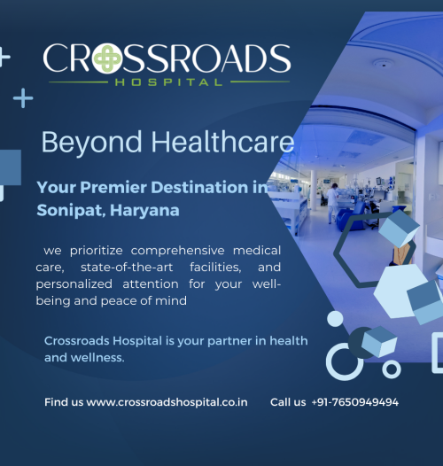 Beyond-Healthcare-Crossroads-Hospital-Your-Premier-Destination-in-Sonipat-Haryana