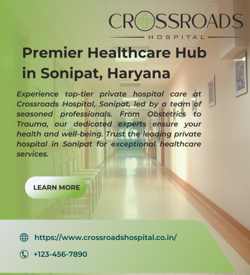Premier-Healthcare-Hub-in-Sonipat-Haryana---Discover-Crossroads-Hospital