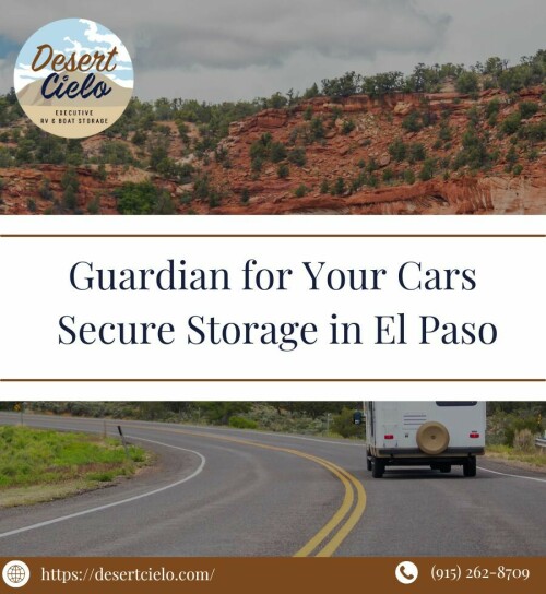 Guardian-for-Your-Cars-Secure-Storage-in-El-Paso--Desert-Cielo-Brings-Serenity-to-Vehicle-Owners..jpeg